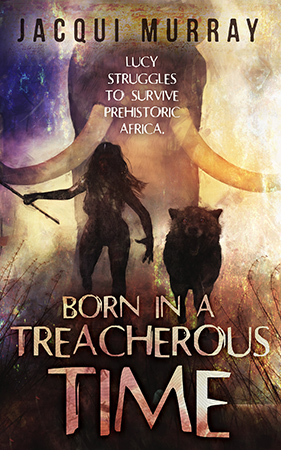 Born in a Treacherous Time by Jacqui Murray